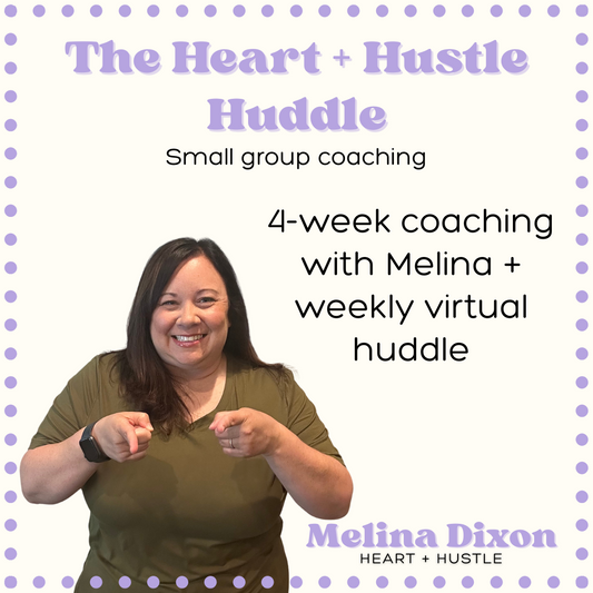 The Heart + Hustle Huddle:  4-Week Group Coaching
